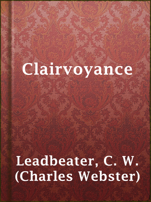 Title details for Clairvoyance by C. W. (Charles Webster) Leadbeater - Available